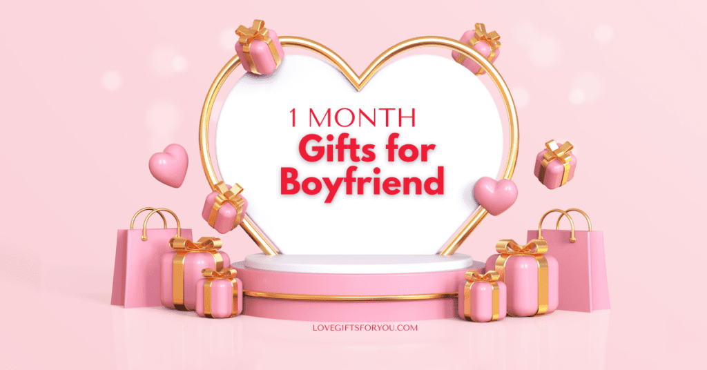 1 Month Gifts for Boyfriend