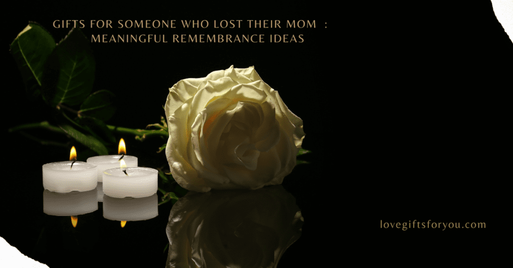 Gifts for Someone Who Lost Their Mom : Meaningful Remembrance Ideas