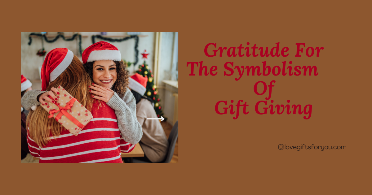 Gratitude For The Symbolism Of Gift Giving
