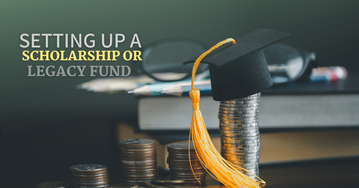 Setting Up A Scholarship Or Legacy Fund