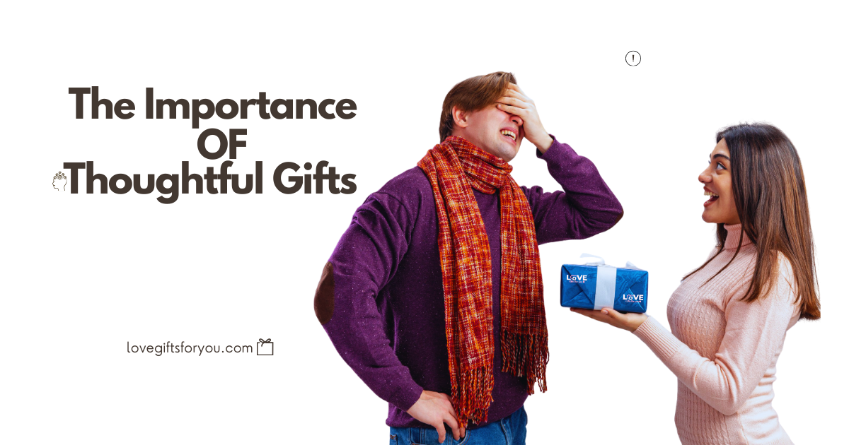 The Importance Of Thoughtful Gifts