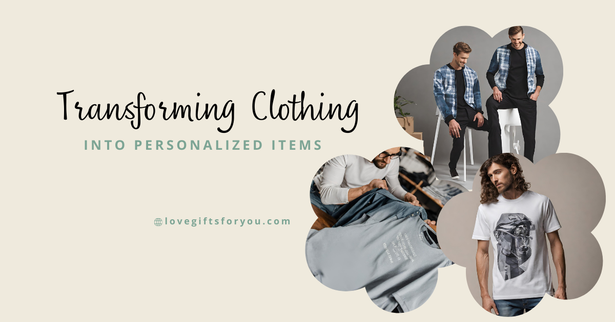 Transforming Clothing Into Personalized Items