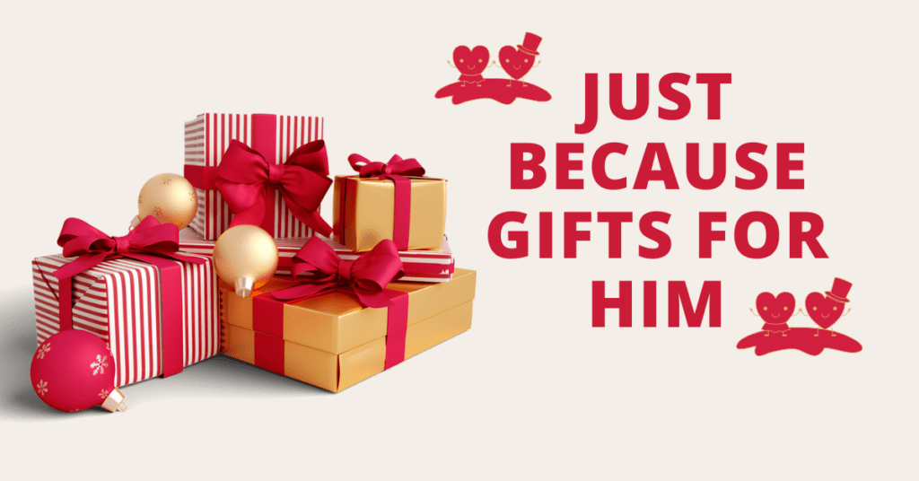 Just Because Gifts for Him