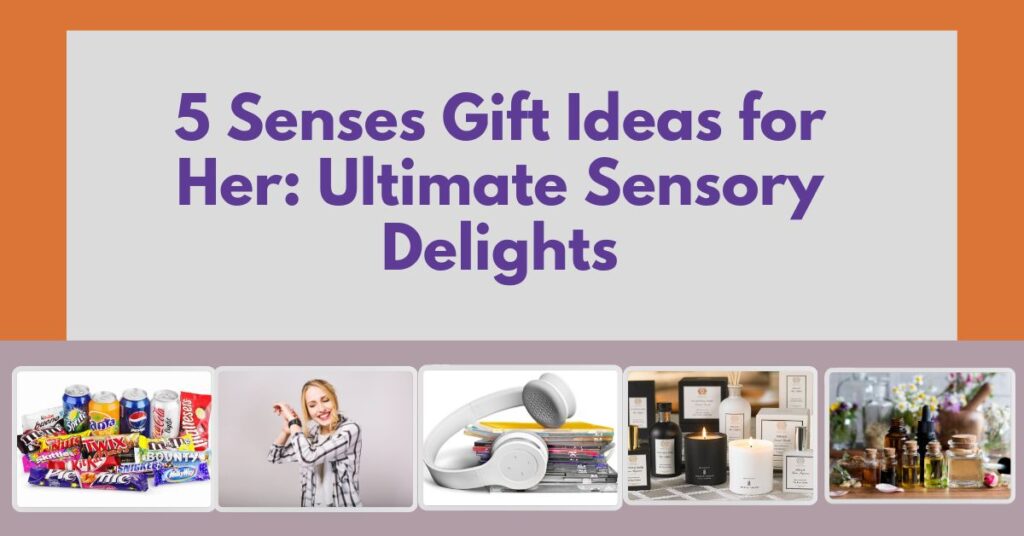 5 Senses Gift Ideas for Her: Ultimate Sensory Delights