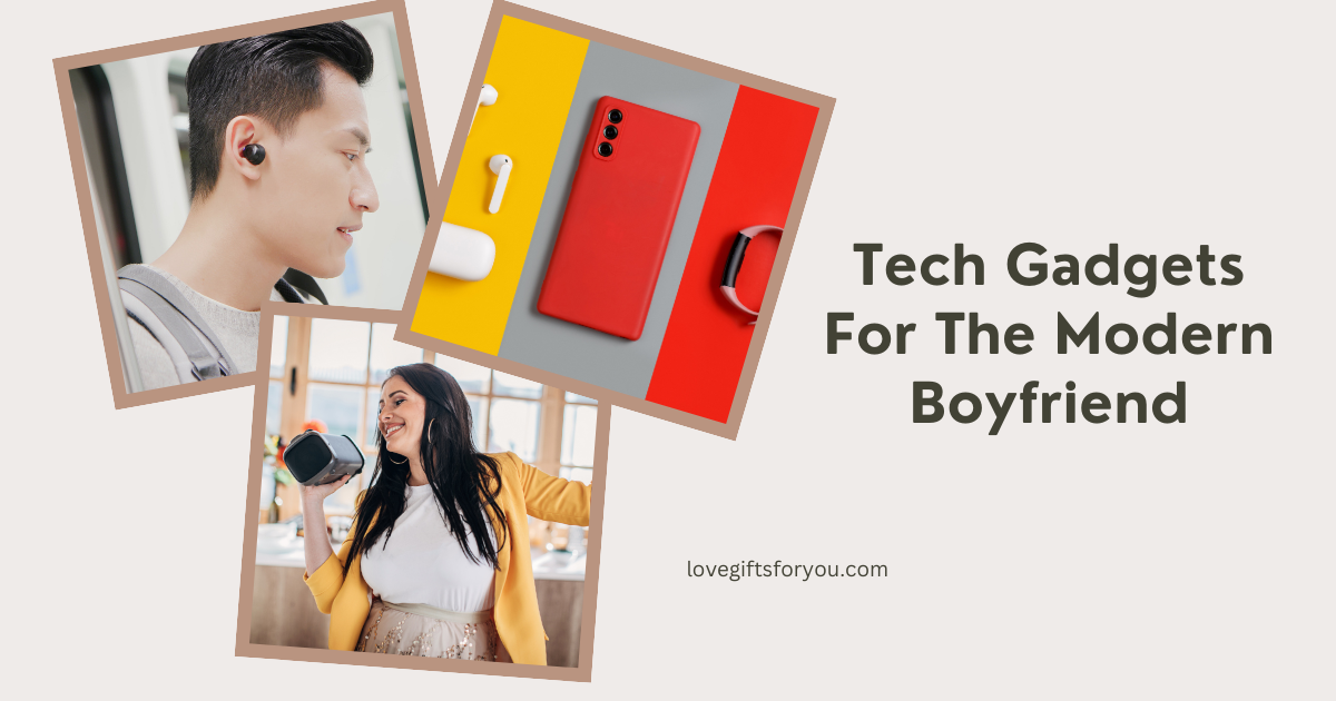 Tech gadgets gifts for boyfriend for one month