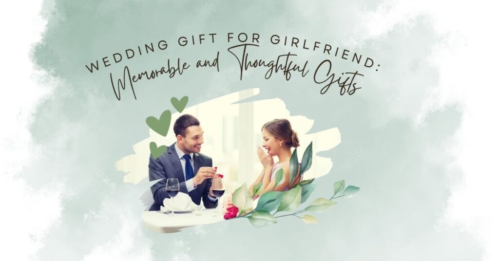 Wedding Gift for Girlfriend Memorable and Thoughtful Gifts