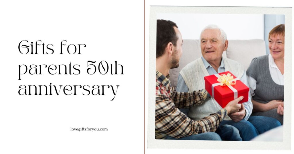 Gifts for Parents 50Th Anniversary : Thoughtful and Memorable Ideas
