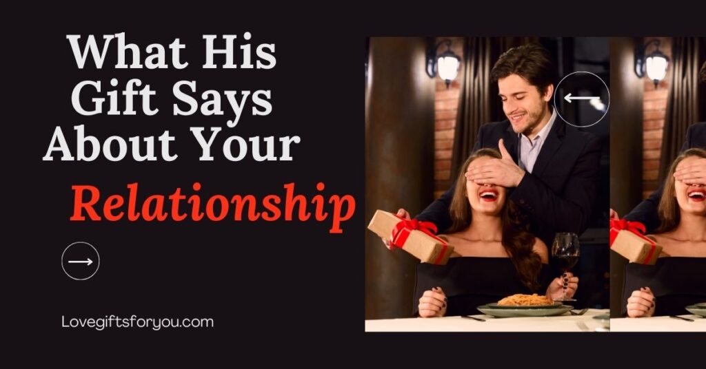 What His Gift Says About Your Relationship